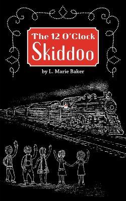 The 12 O'Clock Skiddoo - Lael Marie Baker - cover