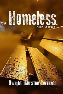 Homeless- Their Stories - Dwight Currence - cover
