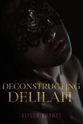 Deconstructing Delilah - Alison Rhymes - cover