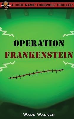 Operation Frankenstein - Wade Walker - cover