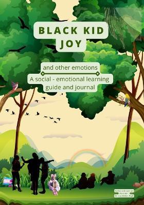 Black Kid Joy and other emotions: A social - emotional learning guide and journal - Lisa Walker - cover