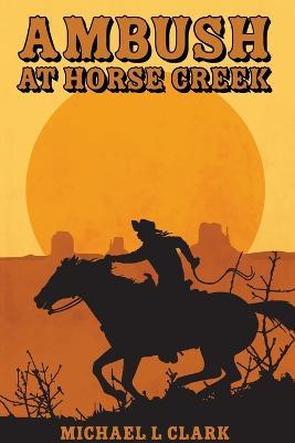 Ambush at Horse Creek - Clark - cover