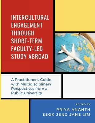 Intercultural Engagement Through Short-Term Faculty-Led Study Abroad: A Practitioner's Guide with Multidisciplinary Perspectives from a Public University - cover