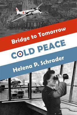 Cold Peace: A Novel of the Berlin Airlift, Part I - Helena Schrader - cover