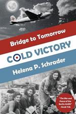 Cold Victory: A Novel of the Berlin Airlift