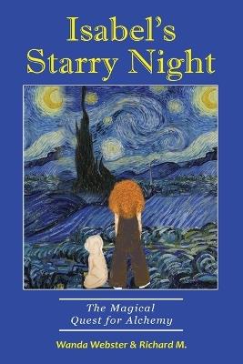 Isabel's Starry Night, The Magical Quest for Alchemy - Wanda Webster,Richard M - cover