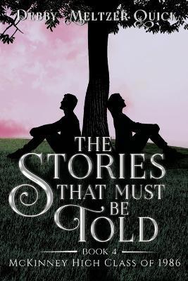 The Stories That Must Be Told - Debby Meltzer Quick - cover