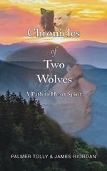 Chronicles of Two Wolves: A Path to Heart Spirit