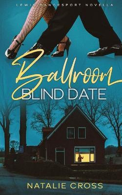 Ballroom Blind Date: Lewis Dancesport Novella - Natalie Cross - cover