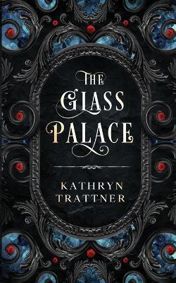 The Glass Palace - Kathryn Trattner - cover