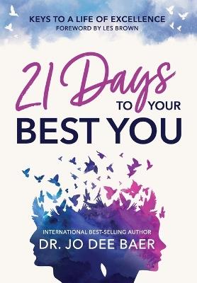 21 Days to Your Best You: Keys to a Life of Excellence - Jo Dee Baer - cover