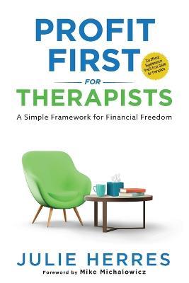 Profit First for Therapists: A Simple Framework for Financial Freedom - Julie Herres - cover