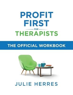 Profit First for Therapists: The Official Workbook - Julie Herres - cover