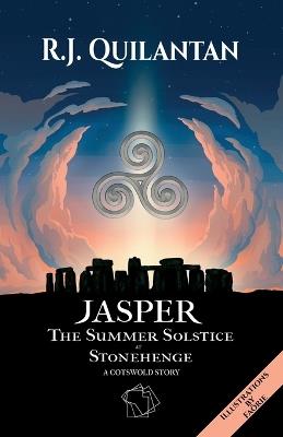 Jasper (Illustrated Edition): The Summer Solstice at Stonehenge. A Cotswold Story - R J Quilantan - cover