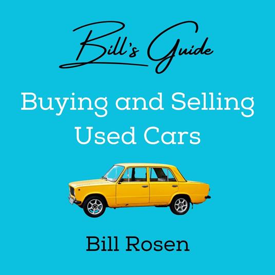 Bill's Guide: Buying and Selling Used Cars