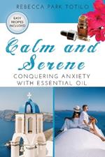 Calm and Serene: Conquering Anxiety With Essential Oil