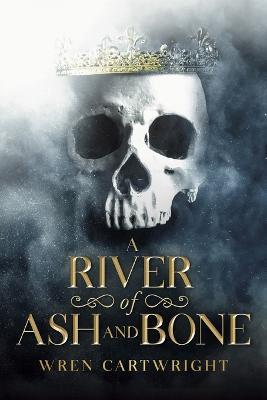 A River of Ash and Bone - Wren Cartwright - cover