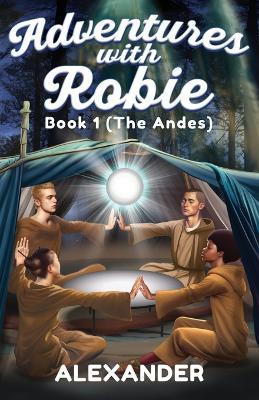 Adventures with Robie: Book 1 (The Andes) - Alexander - cover