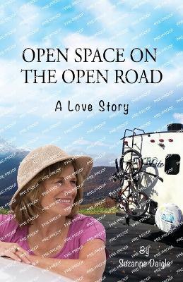 Open Space on the Open Road: A Love Story - Suzanne Daigle - cover