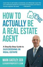 How to Actually Be A Real Estate Agent