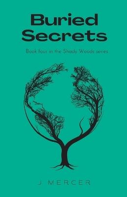 Buried Secrets: Book 4 in the Shady Woods series - a fun, easy to read paranormal - J Mercer - cover