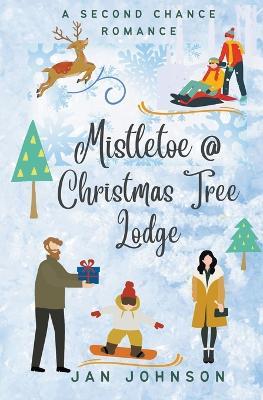 Mistletoe @ Christmas Tree Lodge - Jan Johnson - cover