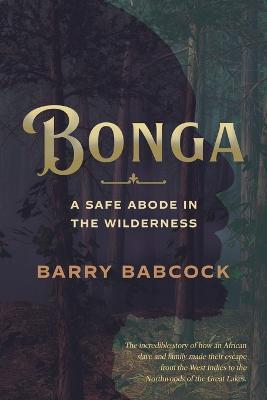 Bonga: A Safe Abode in the Wilderness - Barry Babcock - cover