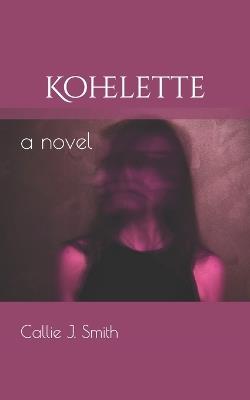 Kohelette - Callie J Smith - cover