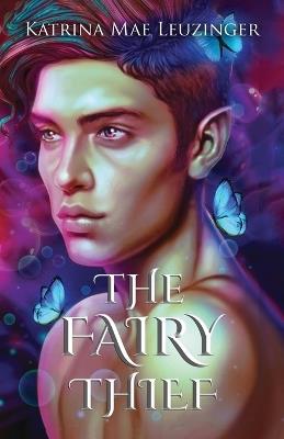 The Fairy Thief - Katrina Mae Leuzinger - cover
