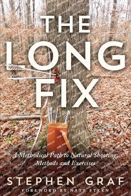 The Long Fix: A Methodical Path to Natural Shooting, Methods and Exercises - Stephen Graf - cover