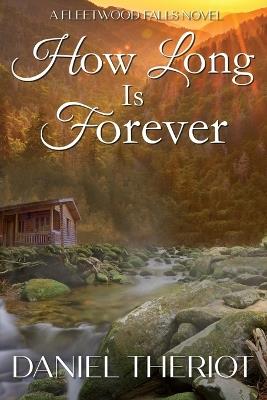 How Long Is Forever: A Fleetwood Falls Novel (Book 1) - Daniel Theriot - cover