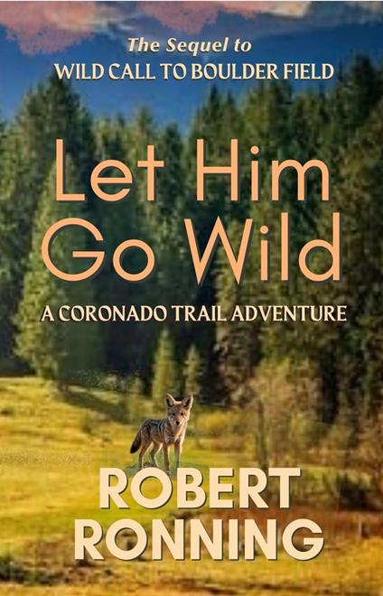 Let Him Go Wild--A Coronado Trail Adventure