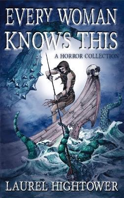 Every Woman Knows This: A Horror Collection - Laurel Hightower - cover
