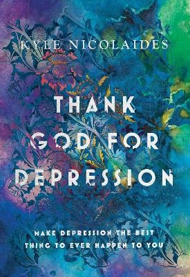 Thank God For Depression - Kyle Nicolaides - cover