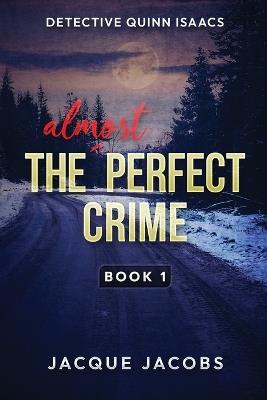 Detective Quinn Isaacs: The Almost Perfect Crime - Jacque Jacobs - cover