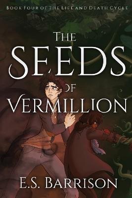 The Seeds of Vermillion - E S Barrison - cover