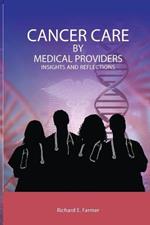 Cancer Care By Medical Providers, Insights and Reflections