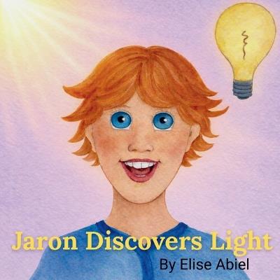 Jaron Discovers Light - Elise Abiel - cover