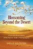 Blossoming Beyond the Desert: A Feminine Reimagining of the Passover Seder's Healing Legacy