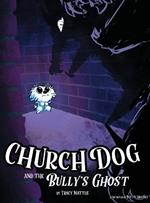 Church Dog and the Bully's Ghost