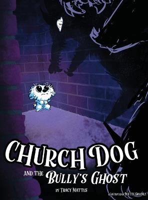 Church Dog and the Bully's Ghost - Tracy Mattes - cover