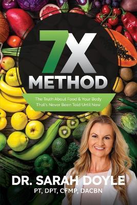 7X Method: The Truth About Food & Your Body That's Never Been Told Until Now - Sarah Doyle - cover