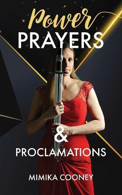 Power Prayers & Proclamations: The Power of Speaking God's Word - Mimika Cooney - cover
