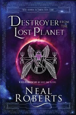 Destroyer from the Lost Planet: A Sci-Fi Adventure of Gods and Aliens - Neal Roberts - cover