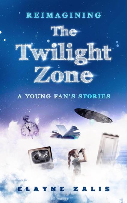 Reimagining The Twilight Zone: A Young Fan’s Stories
