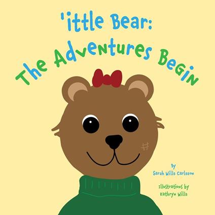 'ittle Bear: The Adventures Begin - Sarah Wills Carlsson - ebook