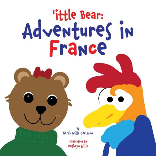 'ittle Bear: Adventures in France - Sarah Wills Carlsson - ebook