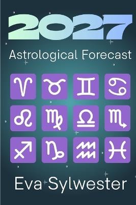 2027 Astrological Forecast - Eva Sylwester - cover