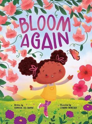 Bloom Again: A Faith-Based Children's Book About Hope After Loss - Chrystal Jill Cooper - cover