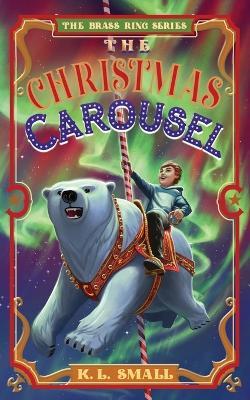 The Christmas Carousel - K L Small - cover